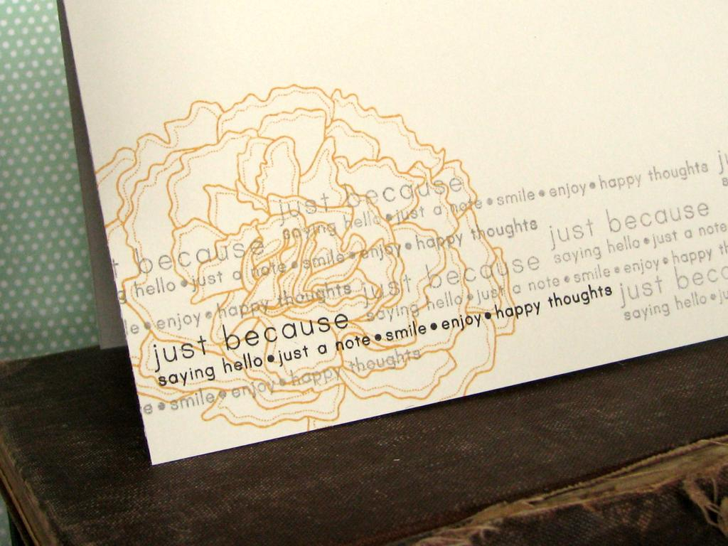 {Just Because} card<br />
Stamps - Simple Sentiments<br />
CS - Soft Stone<br />
Ink - True...