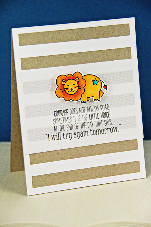 Courage Does Not Always Roar<br />
Stamps: A Little Inspiration, Tremendous Treats: Birthday<br...