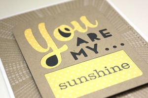 You Are my Sunshine Card - detail