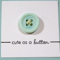 Cute as a Button!
