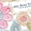 My Dear Friend Card - detail