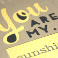 You Are my Sunshine Card - detail