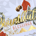 Bountiful Blessings Detail